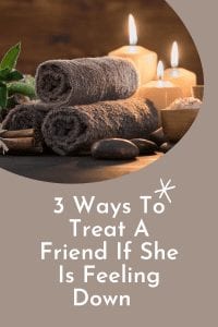 3 Ways To Treat A Friend If She Is Feeling Down pinterest pin