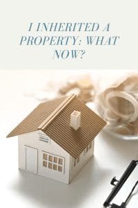 I Inherited a Property: What Now?