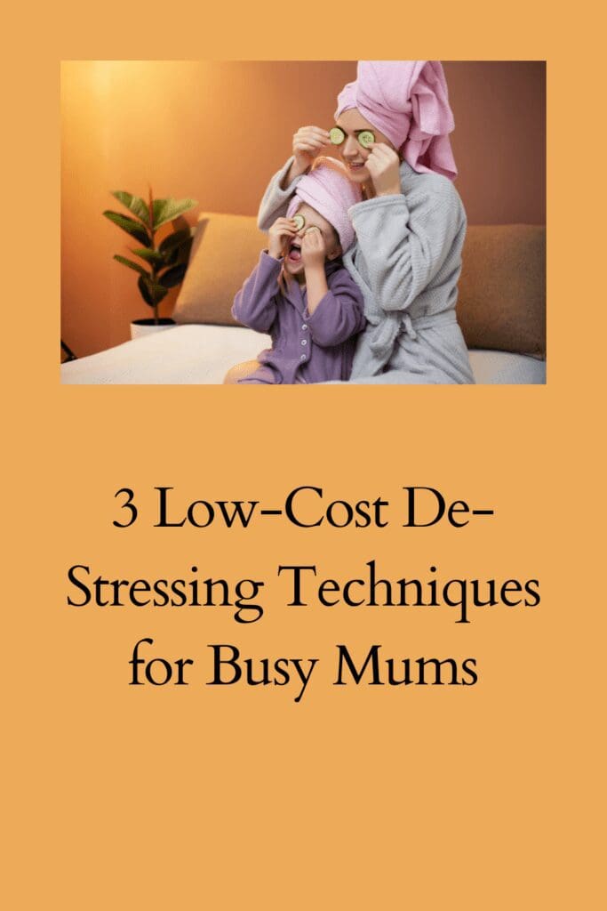 3 Low-Cost De-Stressing Techniques for Busy Mums pinterest pin