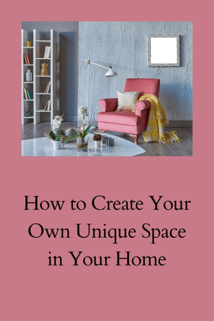 Creating Your Own Unique Space in Your Home pinterest pin