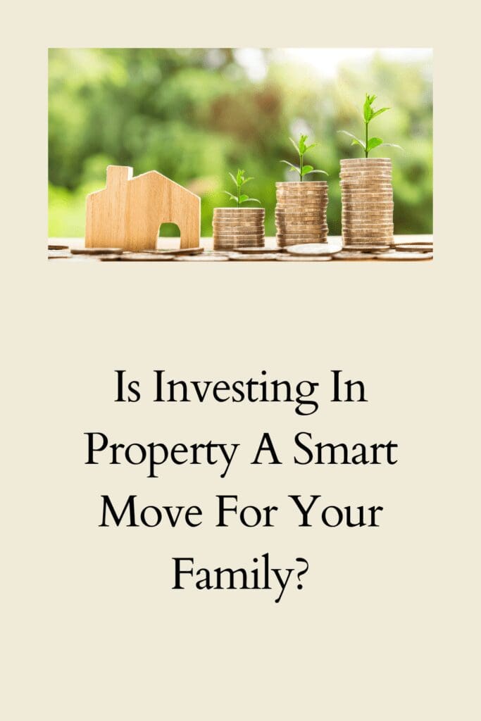 Is Investing In Property A Smart Move For Your Family? pinterest pin