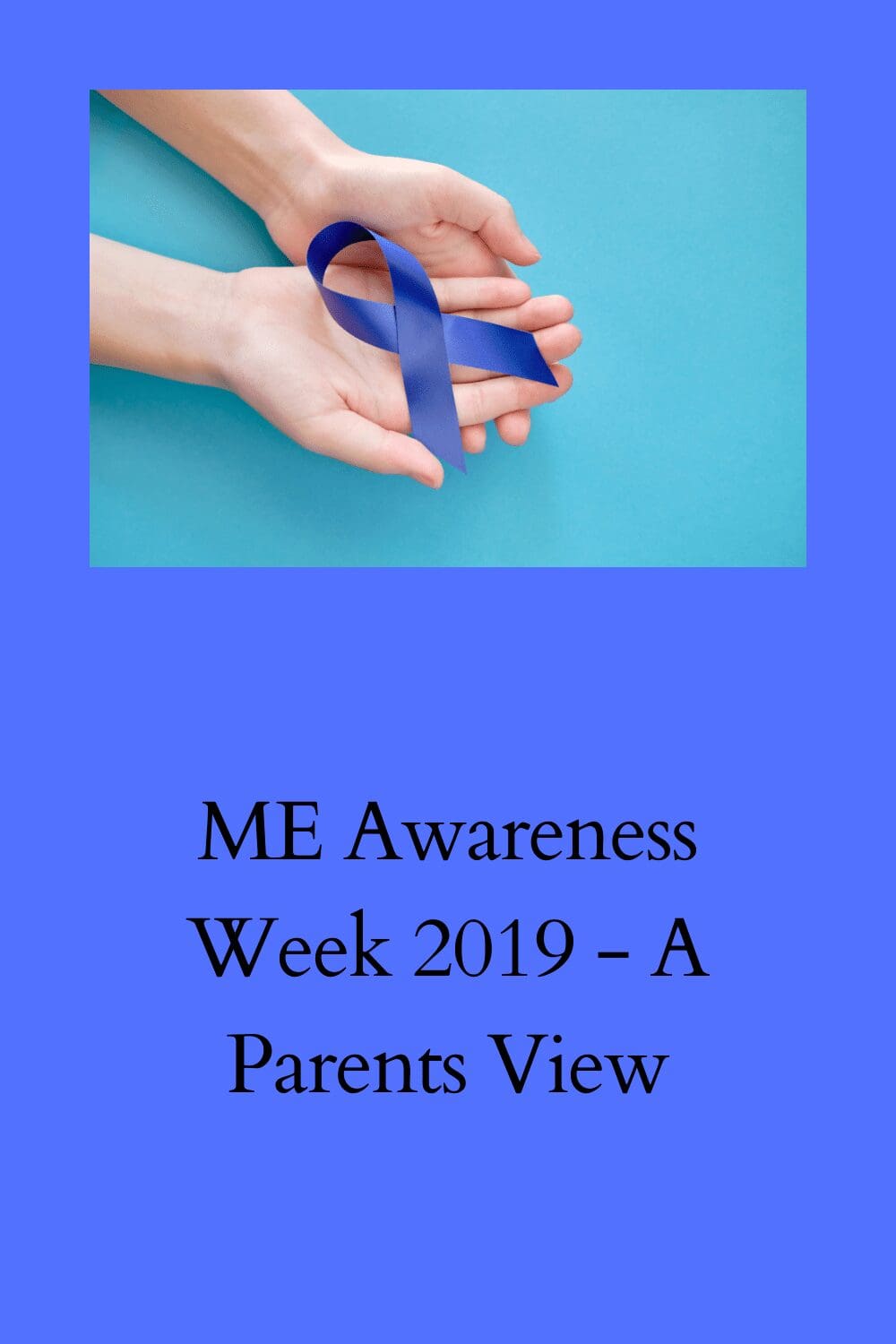 Parent Viewing Week ME Awareness Week 2019 - A Parents View - StressedMum