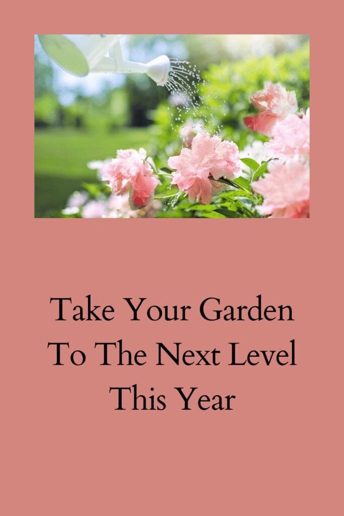 How To Take Your Garden To The Next Level pinterest pin