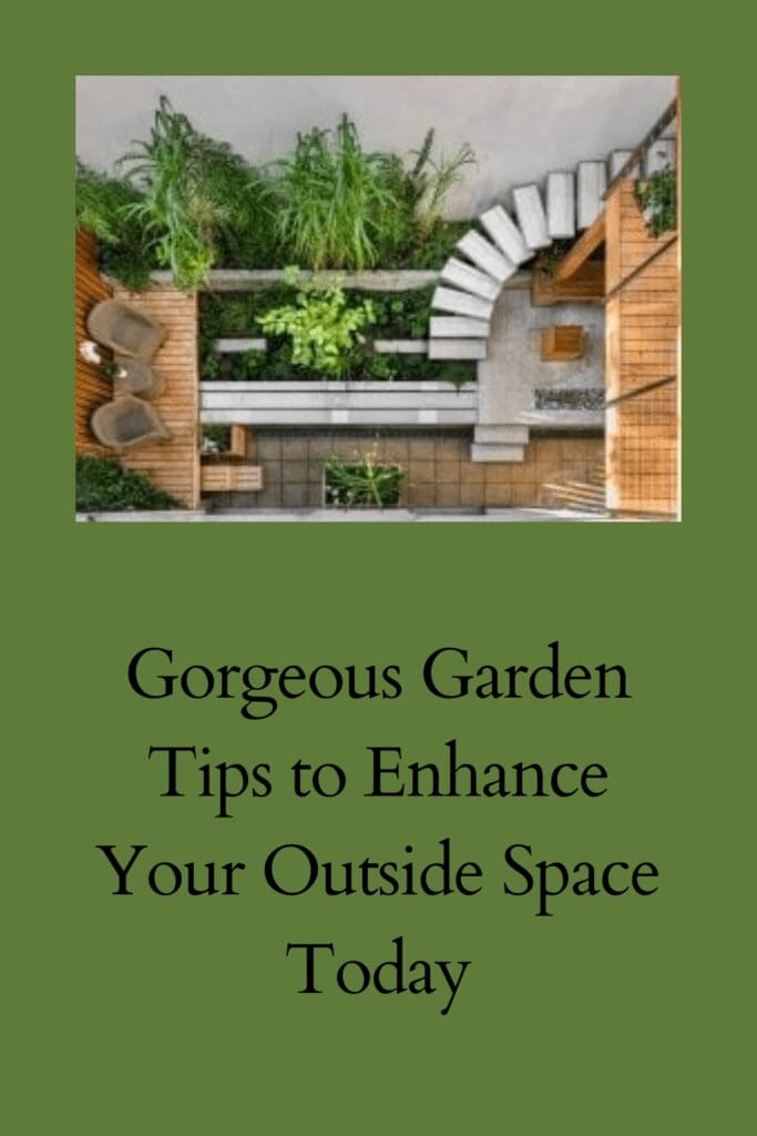 Gorgeous Garden Tips to Enhance Your Outside Space pinterest pin