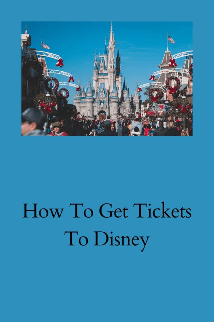 How To Get Tickets To Disney pinterest pin