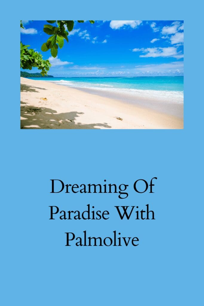 Dreaming Of Paradise With Palmolive pinterest pin