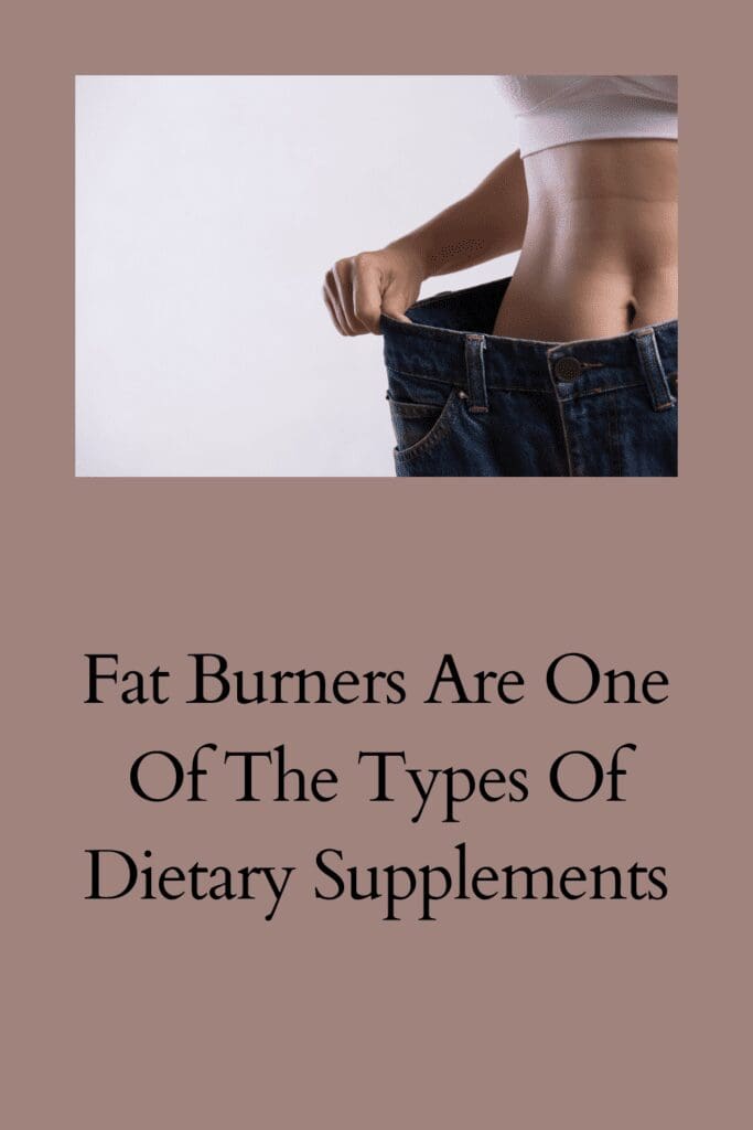 Fat Burners Are One Of The Types Of Dietary Supplements pinterest pin