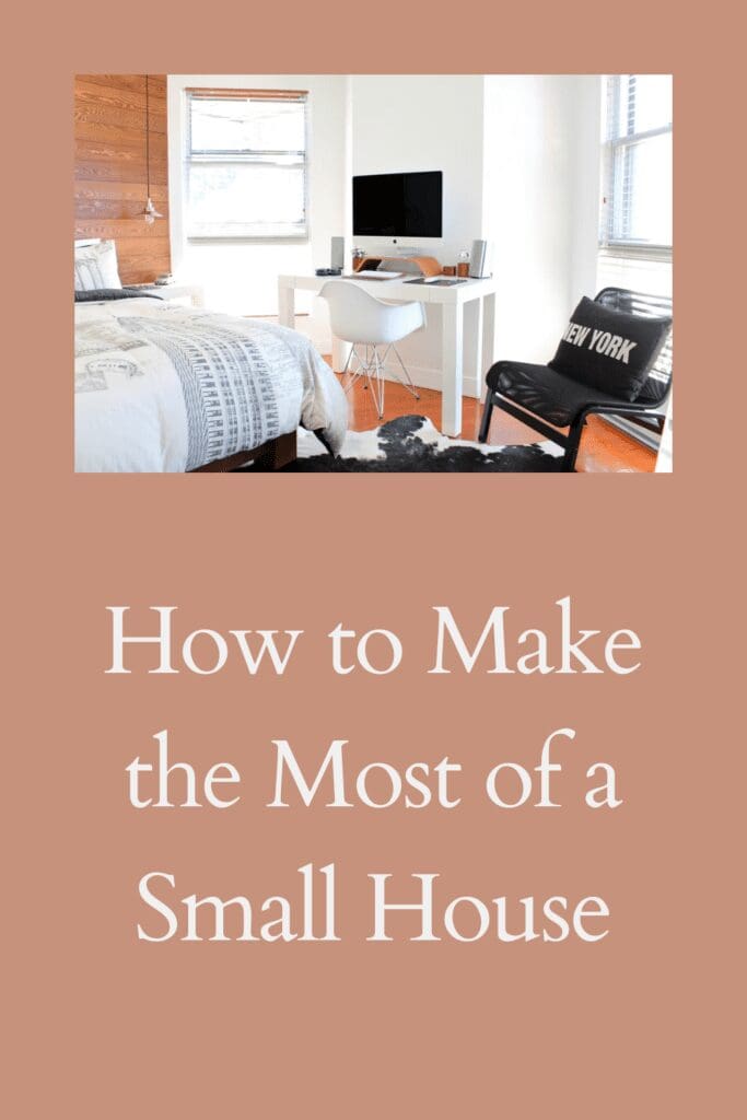 How to Make the Most of a Small House pinterest pin