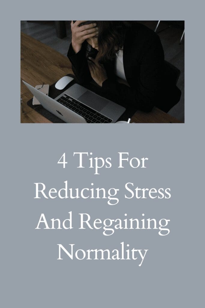 4 Tips For Reducing Stress And Regaining Normality pinterest pin
