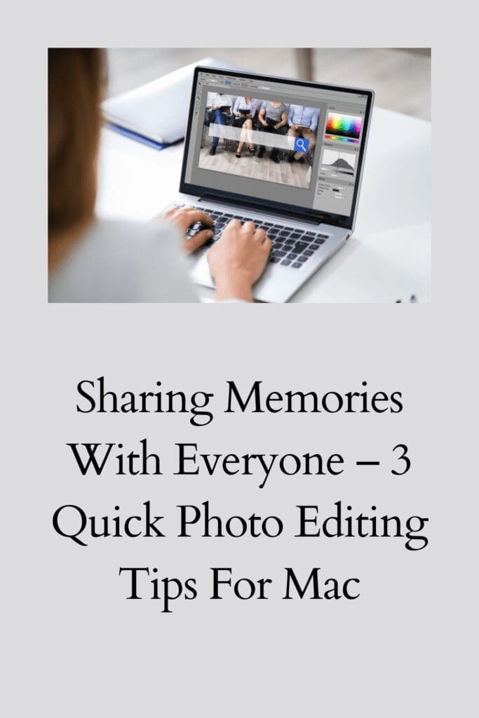 Sharing Memories With Everyone – 3 Quick Photo Editing Tips For Mac pinterest pin