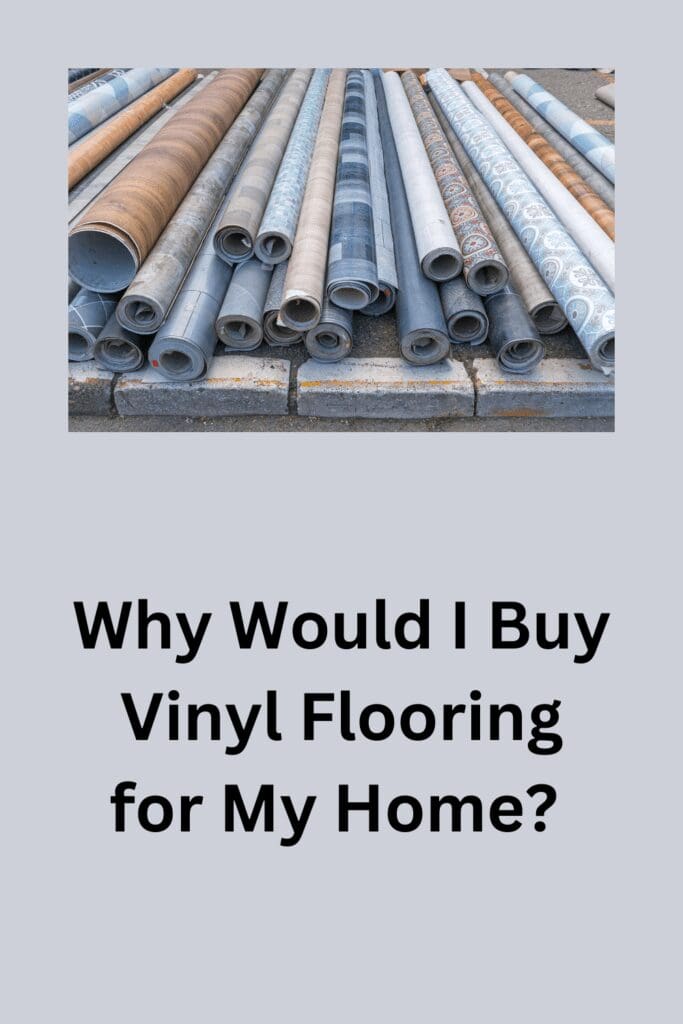 Why Would I Buy Vinyl Flooring for My Home? pinterest pin