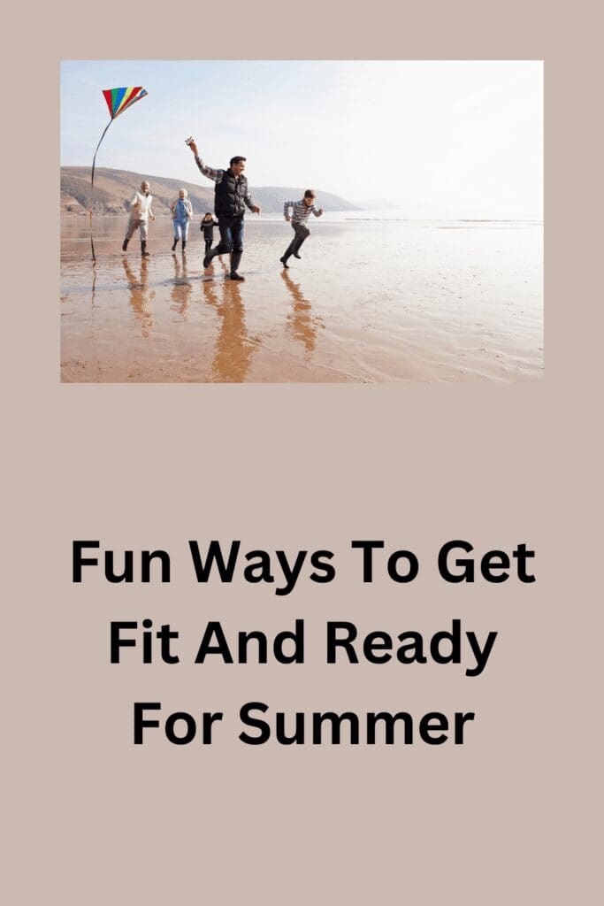 Fun Ways To Get Fit And Ready For Summer pinterest pin
