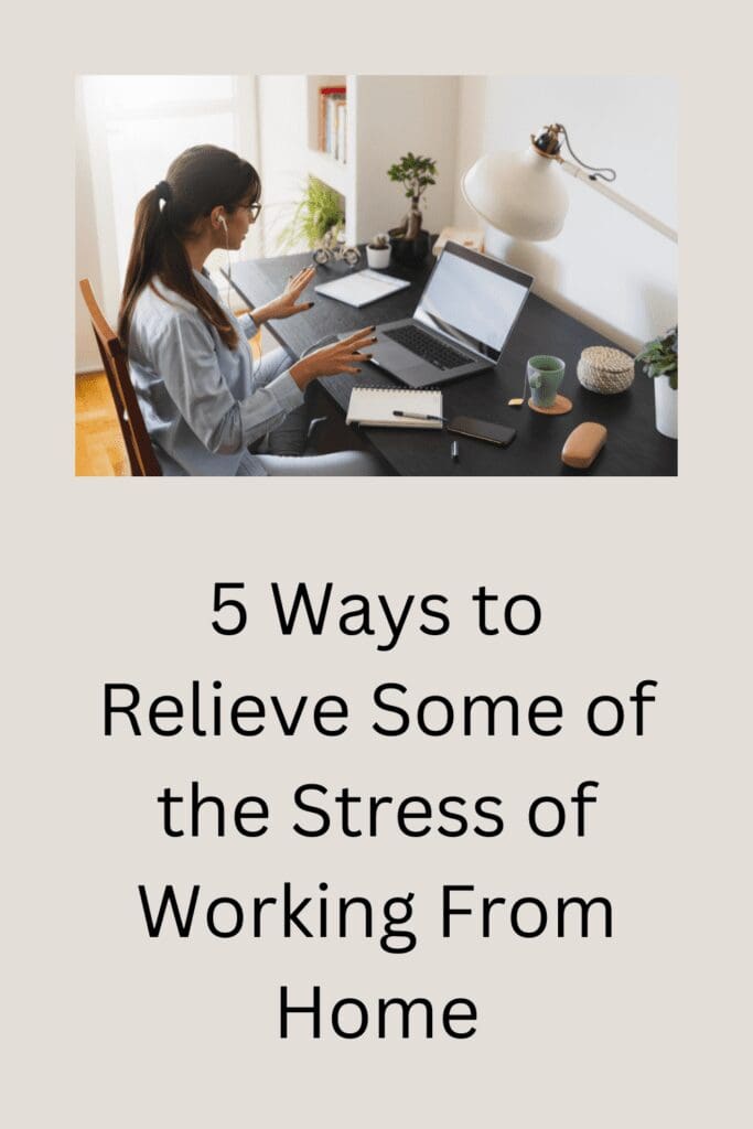 Ways To Relieve Stress Of Working From Home pinterest pin
