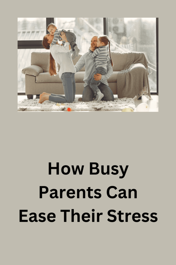How Busy Parents Can Ease Their Stress pinterest pin