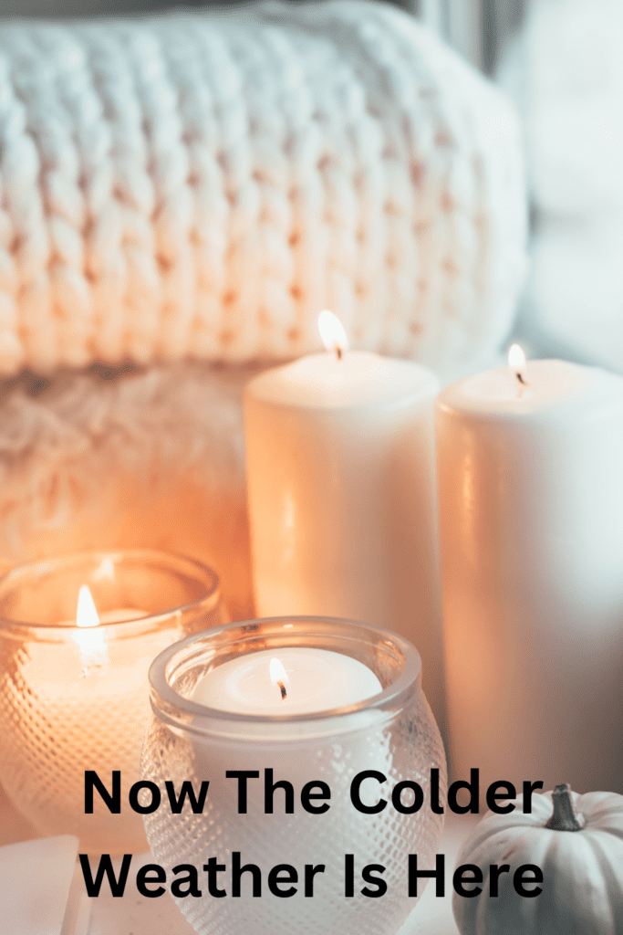 Now The Colder Weather Is Here pinterest pin