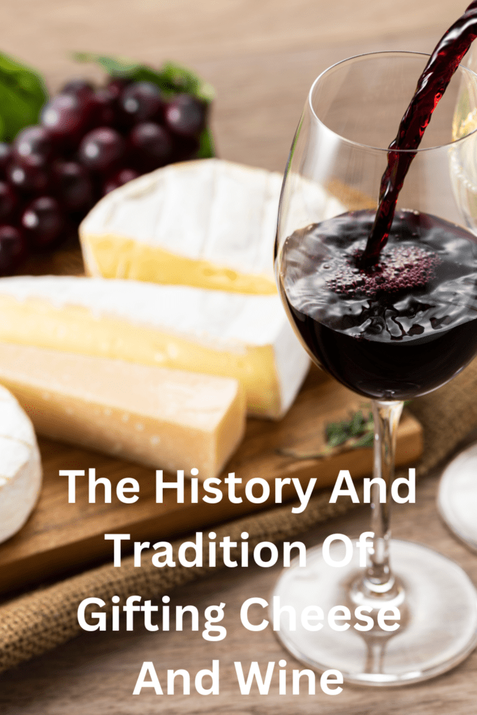 The History And Tradition Of Gifting Cheese And Wine pinterest pin