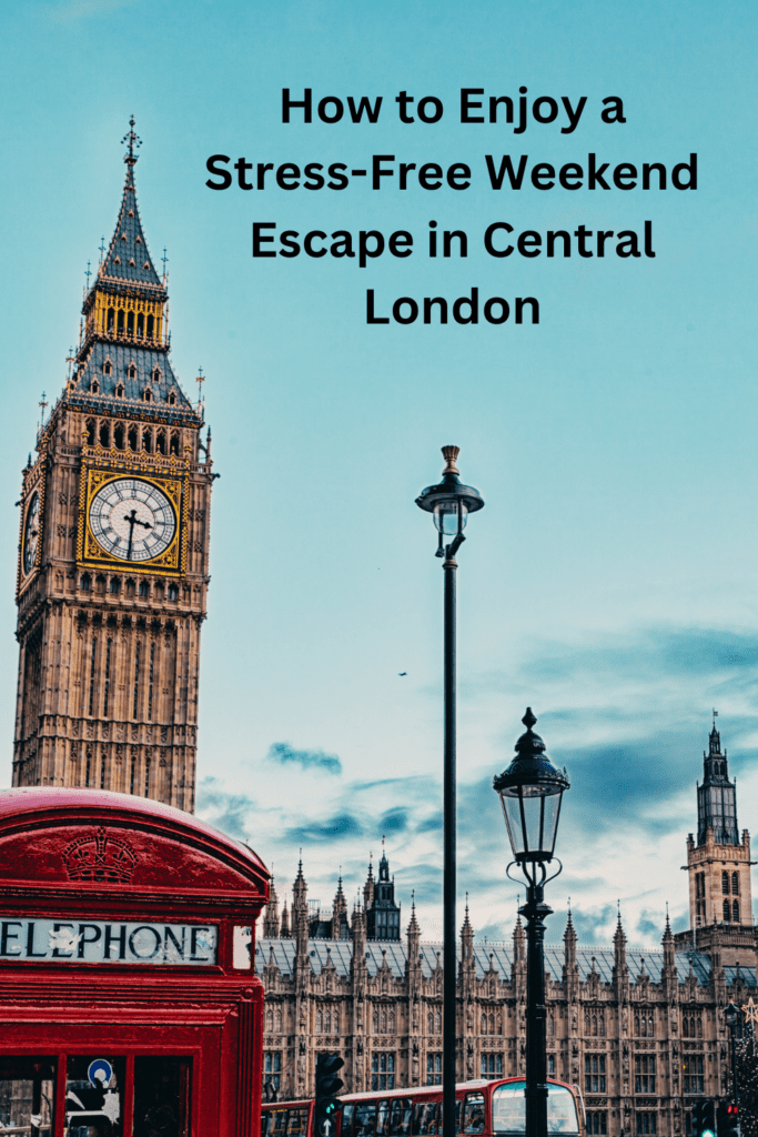 How to Enjoy a Stress-Free Weekend Escape in Central London pinterest pin