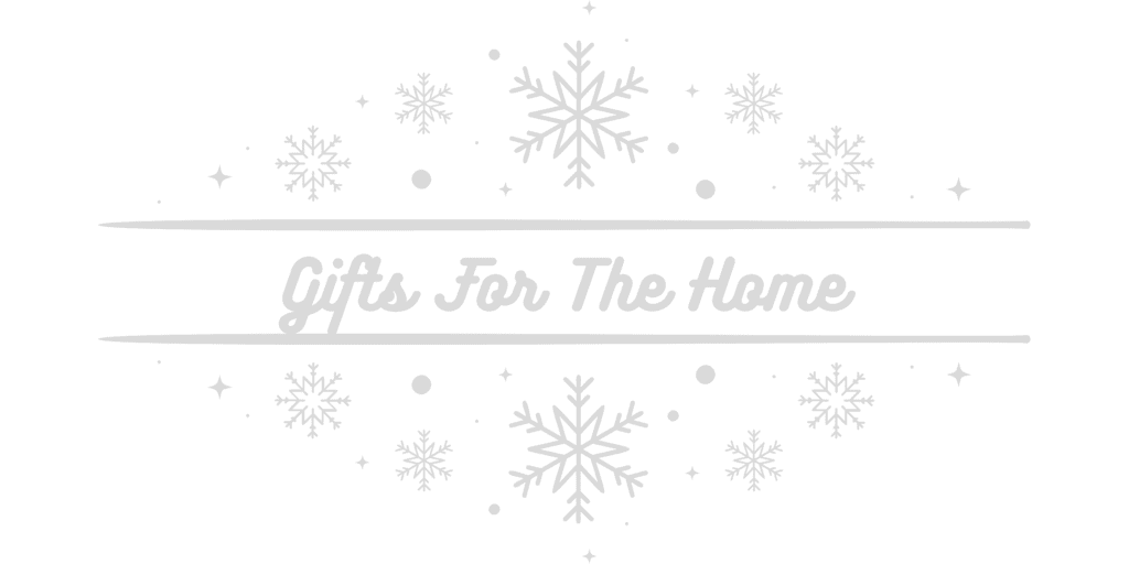 Gifts For The Home