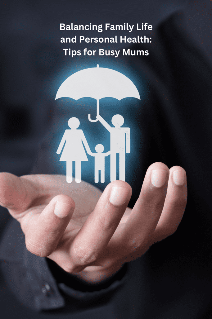 Balancing Family Life and Personal Health: Tips for Busy Mums Pinterest pin