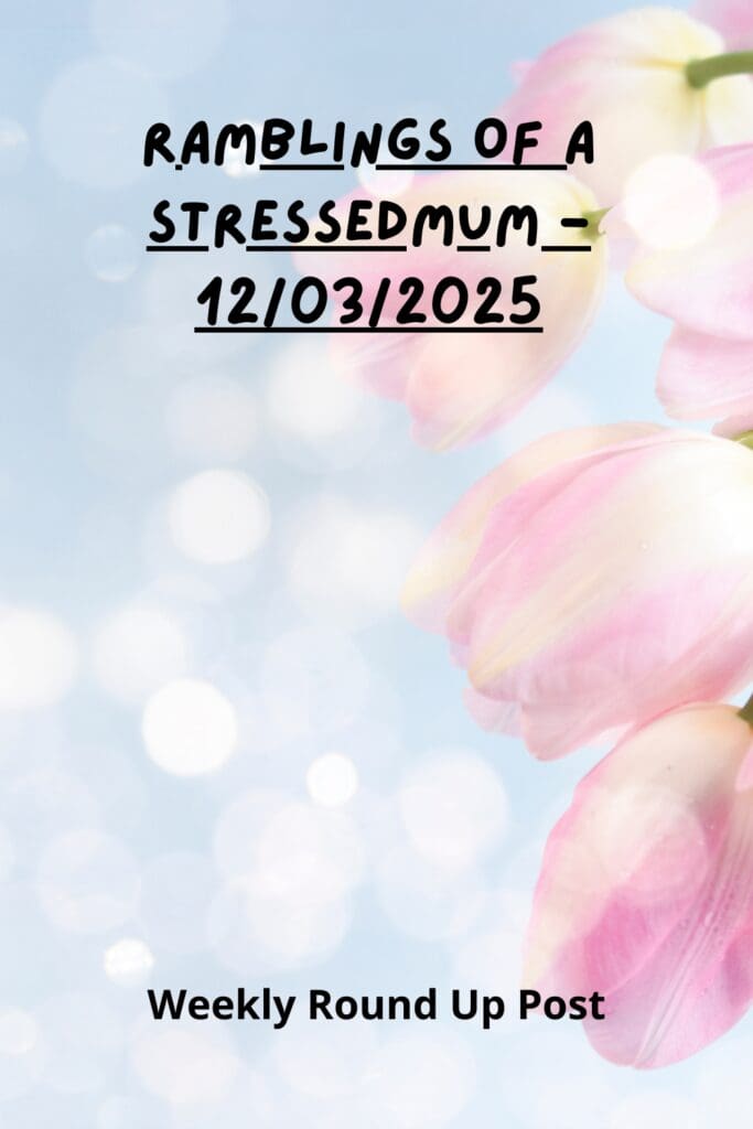 Ramblings Of A StressedMum - 12/03/2025 Pinterest Pin