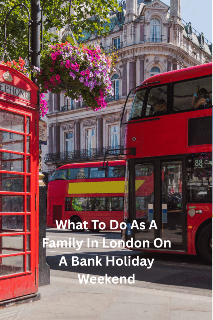 What To Do As A Family In London On A Bank Holiday Weekend Pinterest Pin