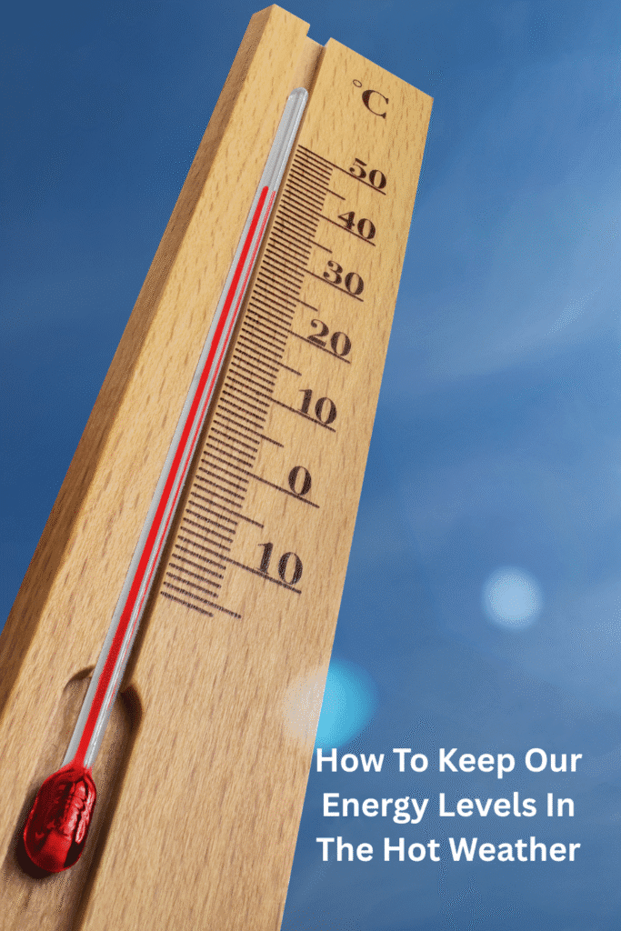 How To Keep Our Energy Levels In The Hot Weather Pinterest Pin