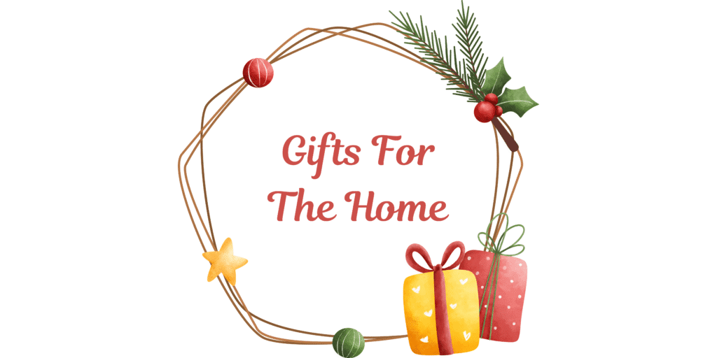 Gifts For The Home