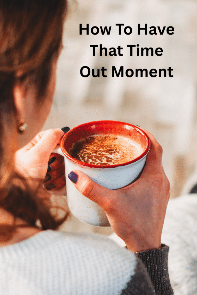 How To Have That Time Out Moment Pinterest Pin