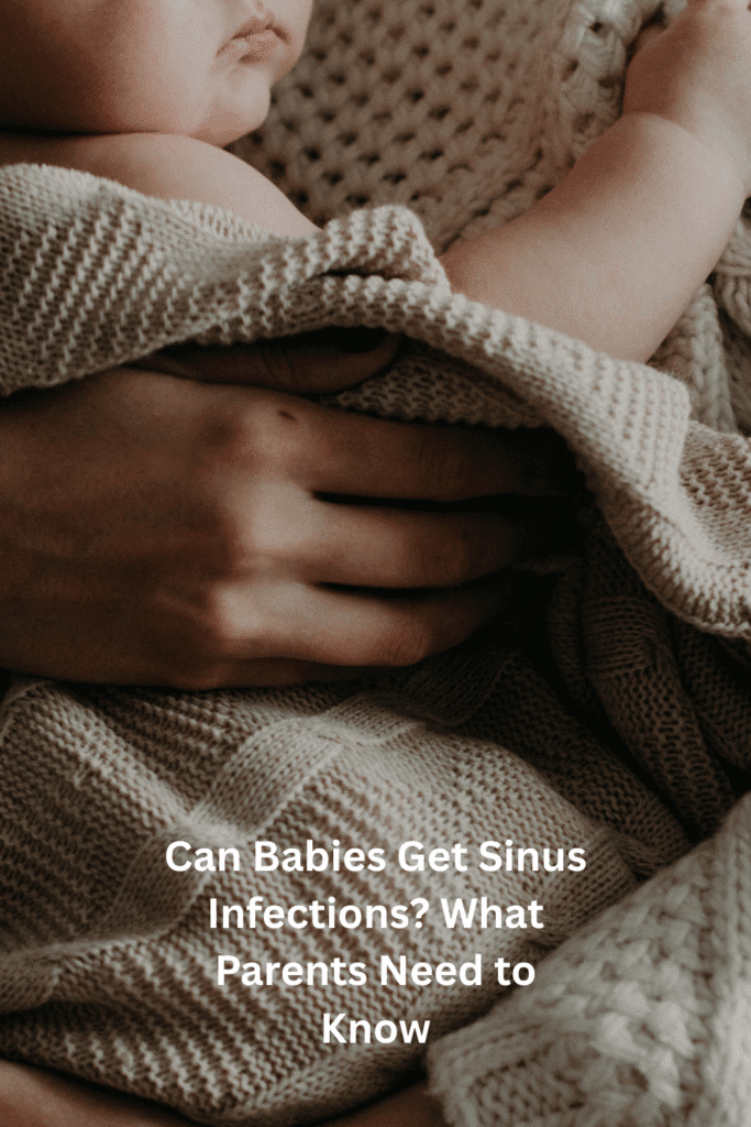 Can Babies Get Sinus Infections? What Parents Need to Know Pinterest Pin