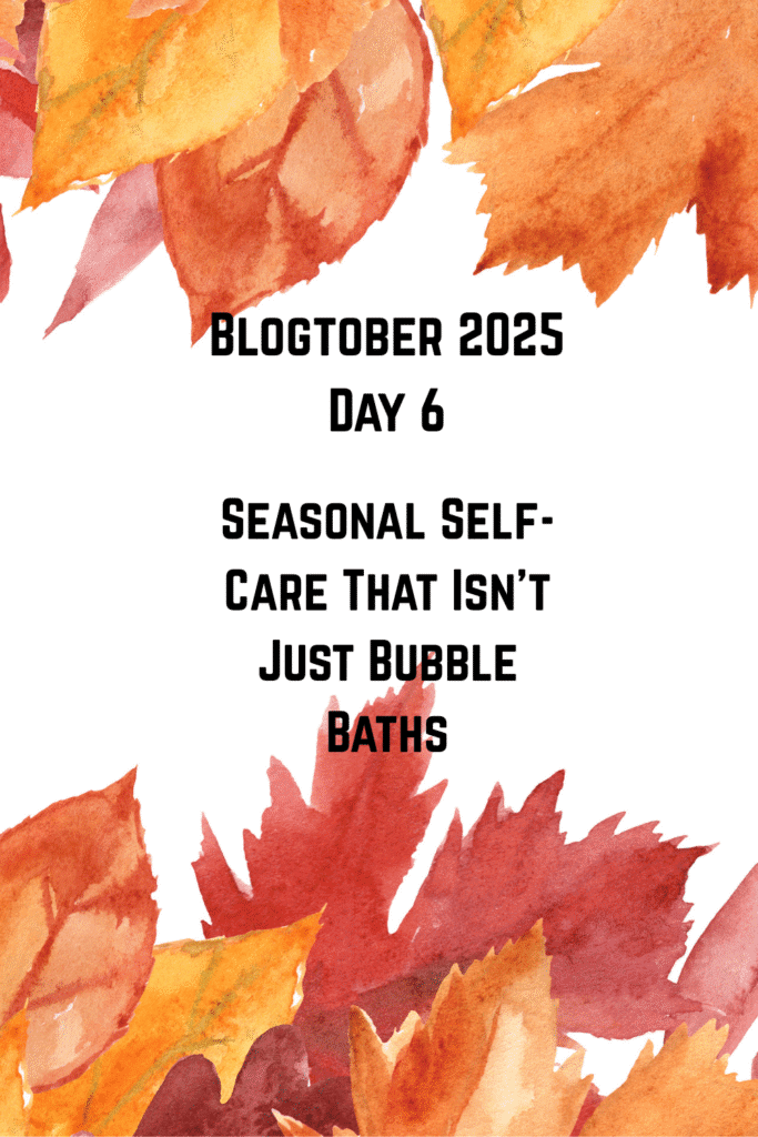 Seasonal Self-Care That Isn’t Just Bubble Baths Pinterest Pin