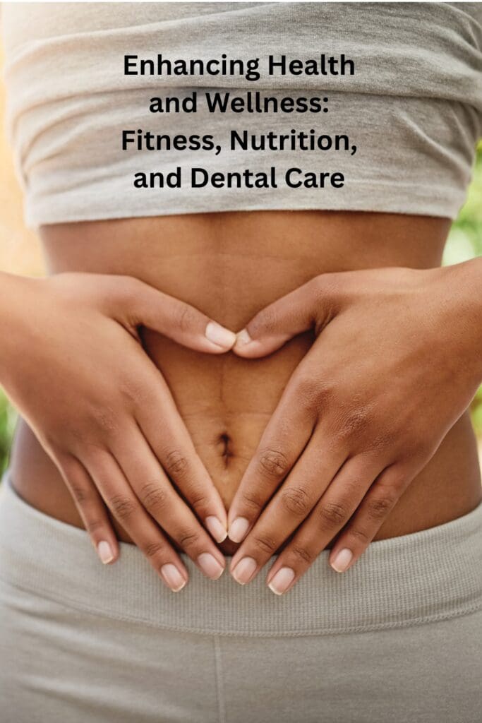 Enhancing Health and Wellness: Fitness, Nutrition, and Dental Care Pinterest Pin