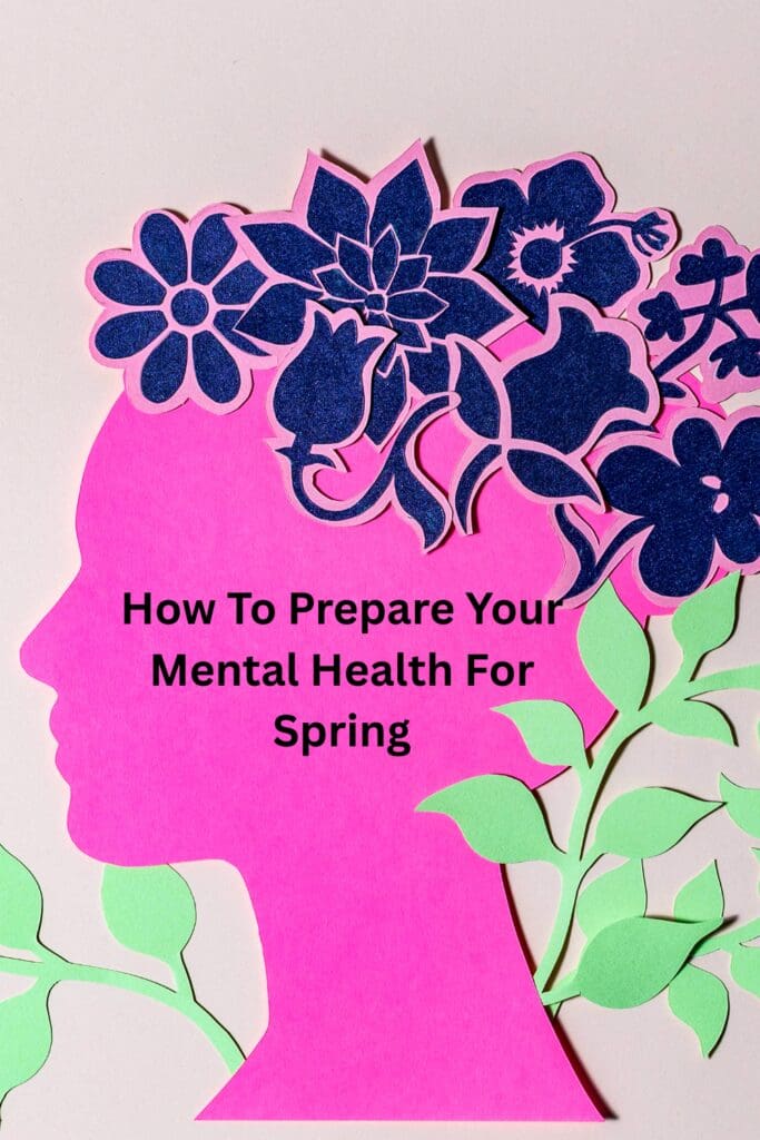 How To Prepare Your Mental Health For Spring Pinterest Pin