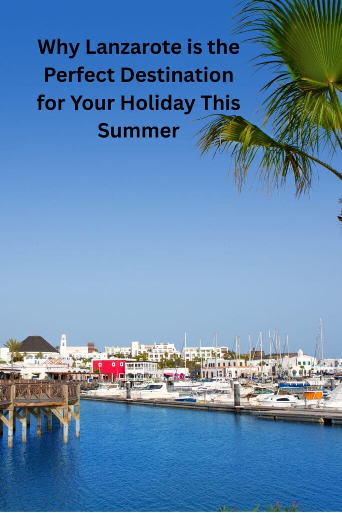 Why Lanzarote is the Perfect Destination for Your Holiday This Summer Pinterest Pin