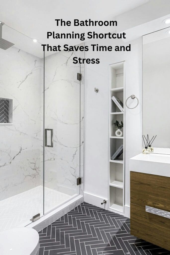 The Bathroom Planning Shortcut That Saves Time and Stress Pinterest Pin